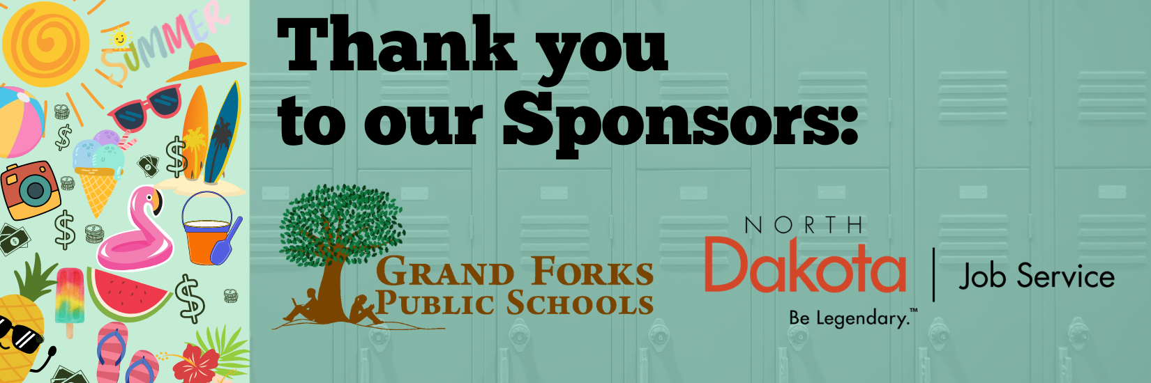 Thank you to our sponsors: Grand Forks Public Schools and Job Service North Dakota